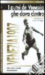 I putei de Venexia ghe dava dentro. Storia, storie e curiosità arancioneroverdi Venezia 1907 libro