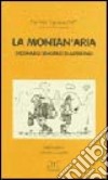 La montan'aria. Dizionario semiserio di alpinismo libro