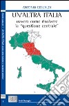 Un'altra Italia, ovvero come risolvere la «questione centrale» libro di Gesualdi Antonio