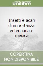 Insetti e acari di importanza veterinaria e medica