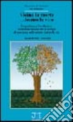 Vicino la morte... dentro la vita. L'esperienza e l'evoluzione di un'associazione che si occupa di assistenza nelle ultime fasi della vita libro