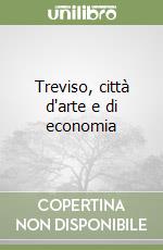 Treviso, città d'arte e di economia