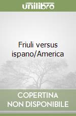 Friuli versus ispano/America libro