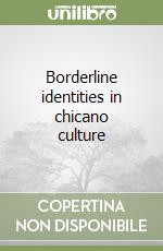 Borderline identities in chicano culture libro