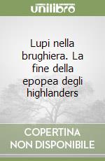 Lupi nella brughiera. La fine della epopea degli highlanders