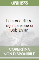 La storia dietro ogni canzone di Bob Dylan (1) libro