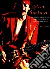 I viva Santana! La biografia di uno dei più grandi chitarristi della storia del rock libro