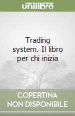 Trading system. Il libro per chi inizia