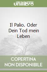 Il Palio. Oder Dein Tod mein Leben libro