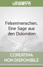 Felsenmenschen. Eine Sage aus den Dolomiten libro