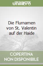 Die Flurnamen von St. Valentin auf der Haide libro
