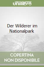 Der Wilderer im Nationalpark libro