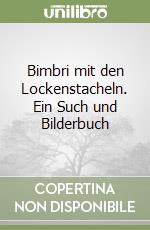 Bimbri mit den Lockenstacheln. Ein Such und Bilderbuch