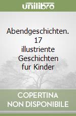 Abendgeschichten. 17 illustriente Geschichten fur Kinder