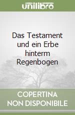 Das Testament und ein Erbe hinterm Regenbogen