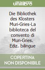 Die Bibliothek des Klosters Muri-Gries-La biblioteca del convento di Muri-Gries. Ediz. bilingue