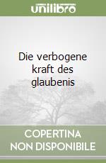 Die verbogene kraft des glaubenis libro