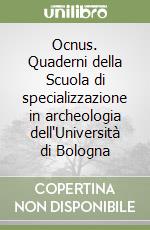 Ocnus. Quaderni della Scuola di specializzazione in archeologia dell'Università di Bologna libro