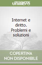 Internet e diritto. Problemi e soluzioni libro