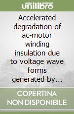 Accelerated degradation of ac-motor winding insulation due to voltage wave forms generated by adjustable speed drives libro