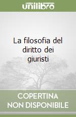 La filosofia del diritto dei giuristi libro