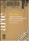 Teoria e prassi della conservazione dei monumenti. Antologia di scritti, discorsi, rapporti 1898-1905. Con una scelta di saggi critici libro di Riegl Alois Scarrocchia S. (cur.)