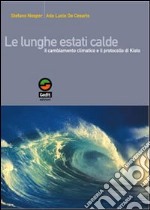 Le lunghe estati calde. Il cambiamento climatico e il protocollo di Kyoto libro