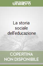 La storia sociale dell'educazione libro