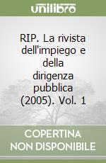 RIP. La rivista dell'impiego e della dirigenza pubblica (2005). Vol. 1 libro