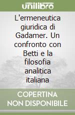 L'ermeneutica giuridica di Gadamer. Un confronto con Betti e la filosofia analitica italiana