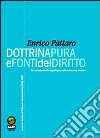 Dottrina pura e fonti del diritto. Lezioni di filosofia del diritto per l'anno 2005-2006 libro di Pattaro Enrico