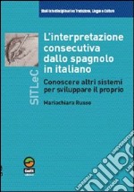 L'interpretazione consecutiva dello spagnolo in italiano. Conoscere altri sistemi per sviluppare il proprio libro