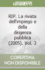 RIP. La rivista dell'impiego e della dirigenza pubblica (2005). Vol. 3 libro