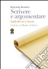 Scrivere e argomentare. Guida alle tesi di laurea libro di Bustreo Massimo