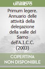 Primum legere. Annuario delle attività della delegazione della valle del Sarno dell'A.I.C.C. (2003) libro