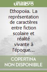 Ethopoiia. La représentation de caractères entre fiction scolaire et réalité vivante à l'époque impériale et tardive libro