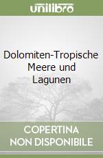 Dolomiten-Tropische Meere und Lagunen libro