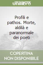 Profili e pathos. Morte, aldilà e paranormale dei poeti libro