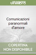 Comunicazioni paranormali d'amore libro