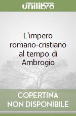 L'impero romano-cristiano al tempo di Ambrogio libro