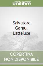 Salvatore Garau. Latteluce