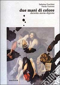 Due mani di colore. Diciotto storie dipinte