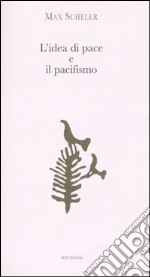 L'idea di pace e il pacifismo libro