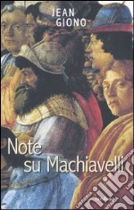 Note su Machiavelli. Con uno scritto su Firenze libro