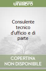 Consulente tecnico d'ufficio e di parte