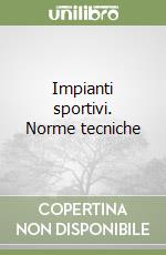 Impianti sportivi. Norme tecniche