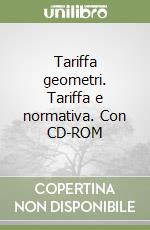 Tariffa geometri. Tariffa e normativa. Con CD-ROM libro