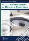 Tecnica ospedaliera ed edilizia sanitaria libro