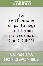 La certificazione di qualità negli studi tecnici professionali. Con CD-ROM libro