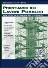 Prontuario dei lavori pubblici. Guida pratica per stazioni appaltanti ed appaltatori. Con CD-ROM libro